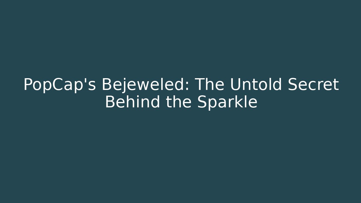 PopCap's Bejeweled: The Untold Secret Behind the Sparkle