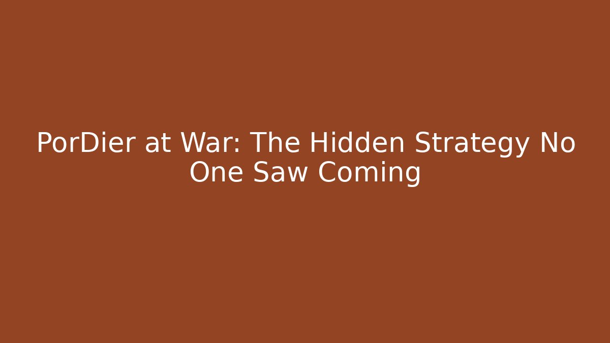 PorDier at War: The Hidden Strategy No One Saw Coming