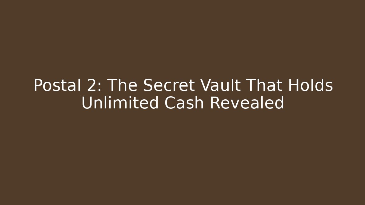 Postal 2: The Secret Vault That Holds Unlimited Cash Revealed