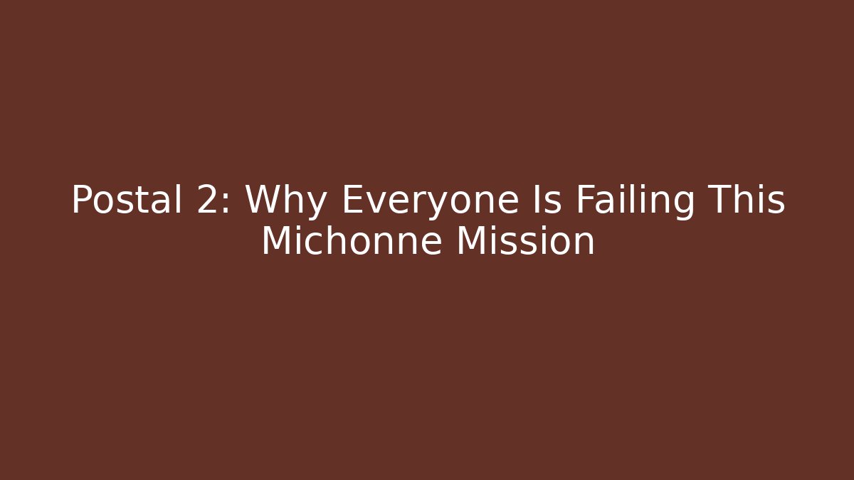 Postal 2: Why Everyone Is Failing This Michonne Mission