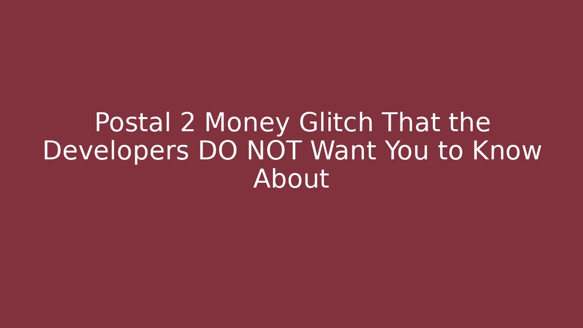 Postal 2 Money Glitch That the Developers DO NOT Want You to Know About