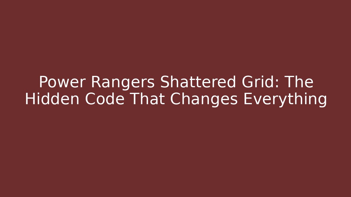 Power Rangers Shattered Grid: The Hidden Code That Changes Everything - Felix Cat Insurance