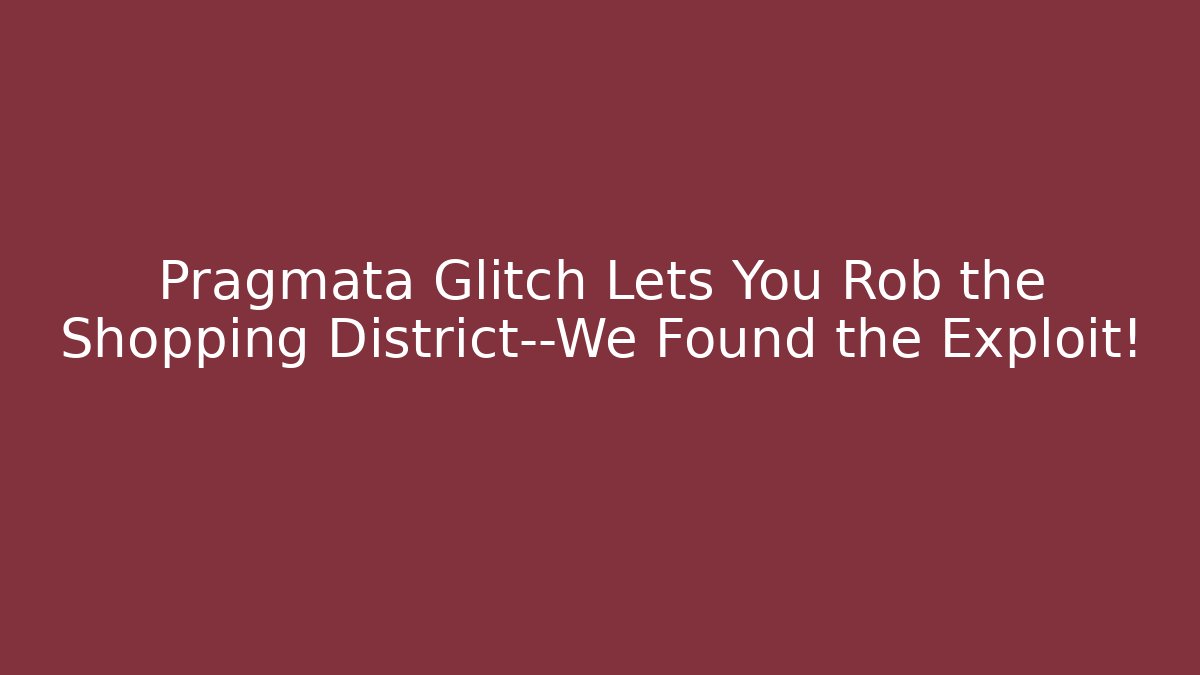 Pragmata Glitch Lets You Rob the Shopping District—We Found the Exploit! - Felix Cat Insurance