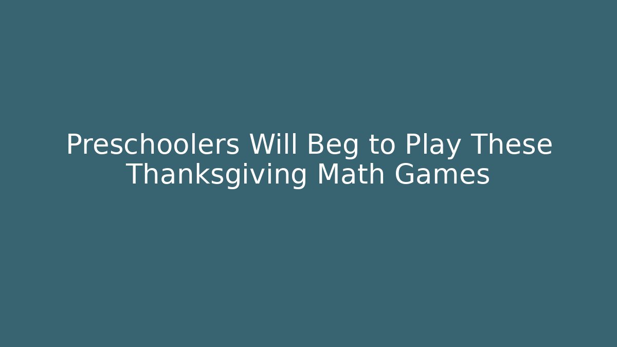Preschoolers Will Beg to Play These Thanksgiving Math Games