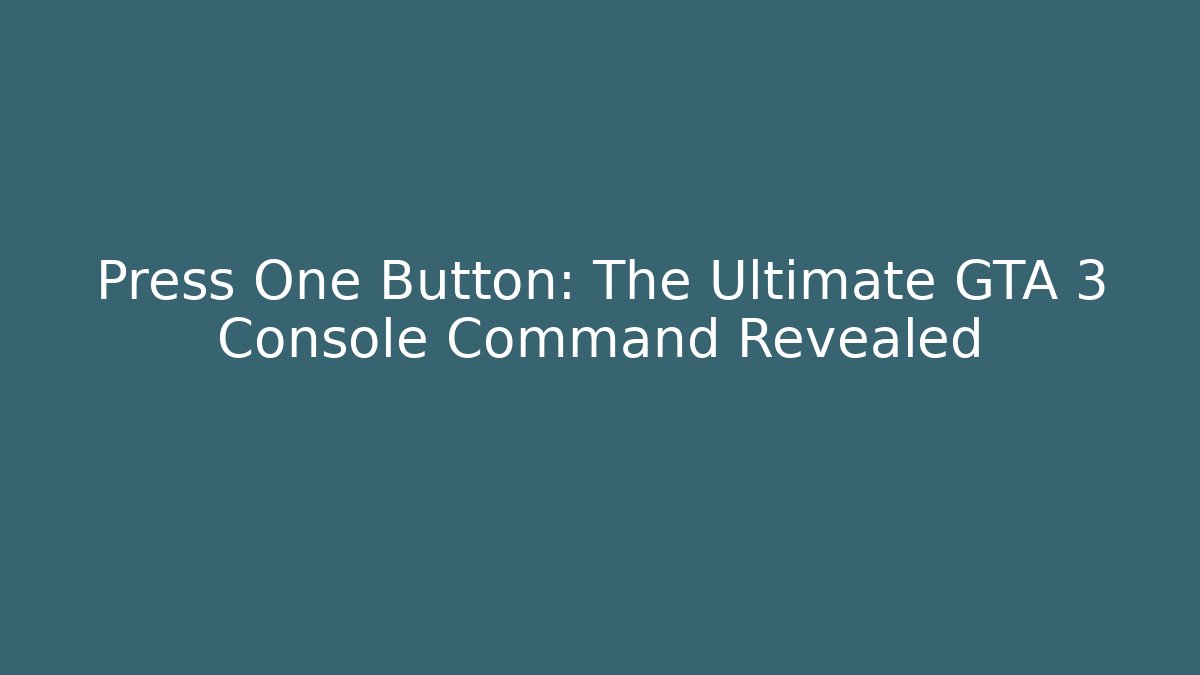Press One Button: The Ultimate GTA 3 Console Command Revealed - Felix Cat Insurance