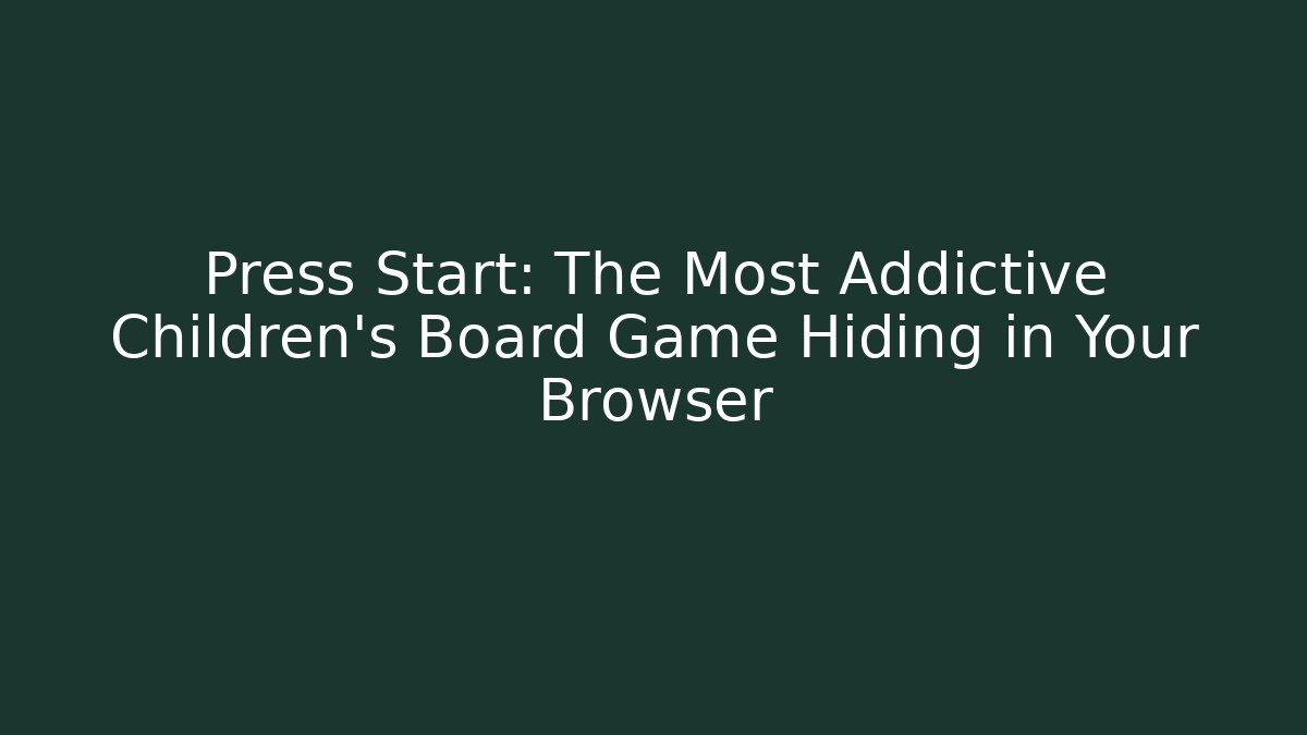 Press Start: The Most Addictive Children's Board Game Hiding in Your Browser
