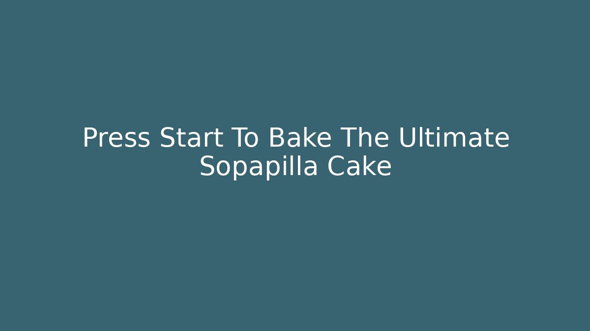 Press Start To Bake The Ultimate Sopapilla Cake