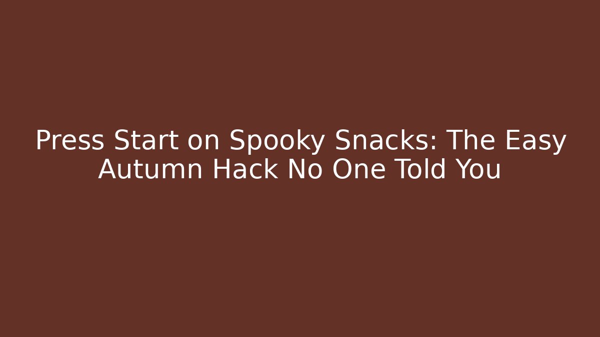 Press Start on Spooky Snacks: The Easy Autumn Hack No One Told You