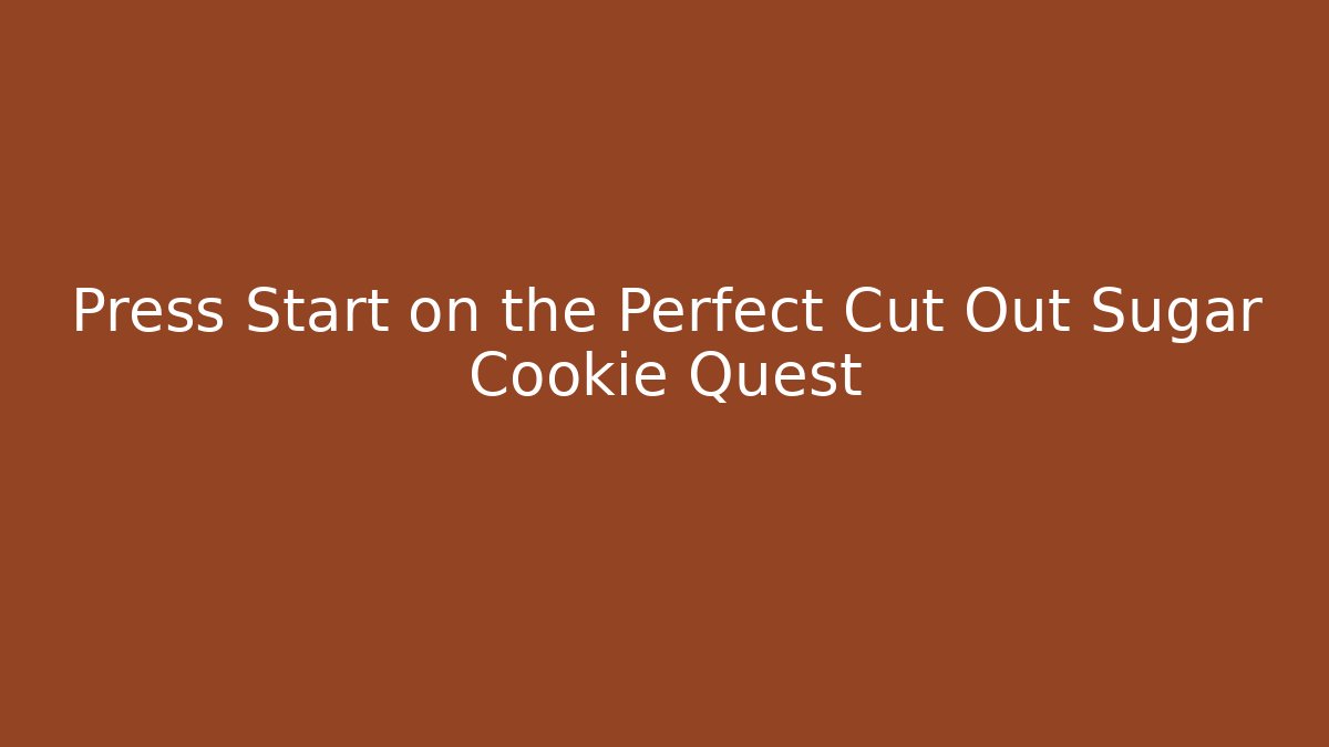 Press Start on the Perfect Cut Out Sugar Cookie Quest - Felix Cat Insurance