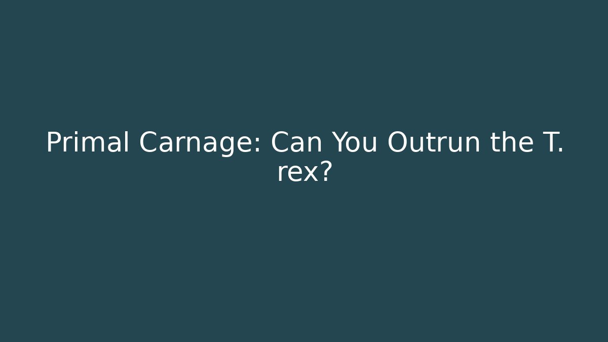 Primal Carnage: Can You Outrun the T. rex? - Felix Cat Insurance
