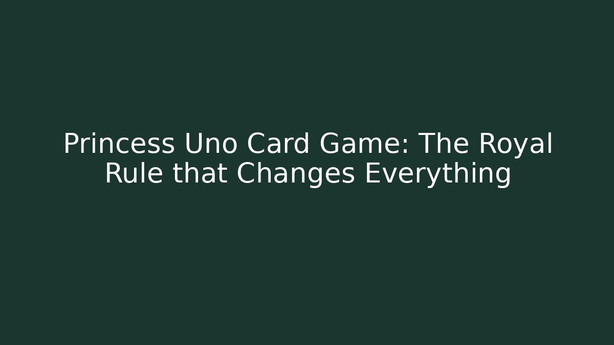 Princess Uno Card Game: The Royal Rule that Changes Everything - Felix Cat Insurance