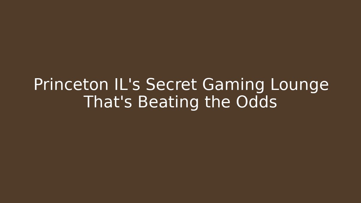 Princeton IL’s Secret Gaming Lounge That’s Beating the Odds