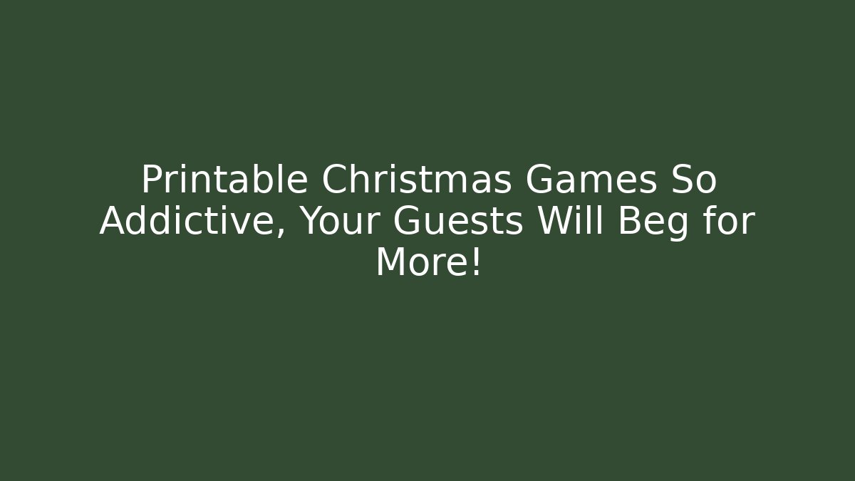 Printable Christmas Games So Addictive, Your Guests Will Beg for More!