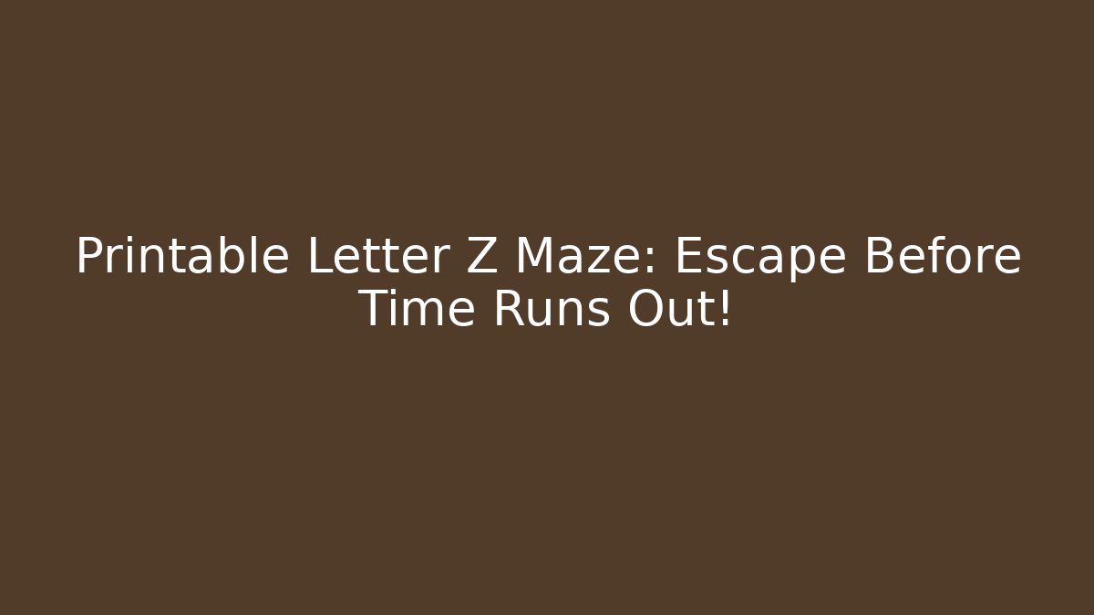 Printable Letter Z Maze: Escape Before Time Runs Out!