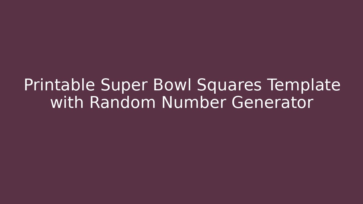 Printable Super Bowl Squares Template with Random Number Generator - Felix Cat Insurance