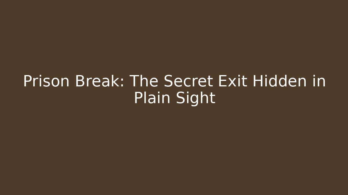 Prison Break: The Secret Exit Hidden in Plain Sight
