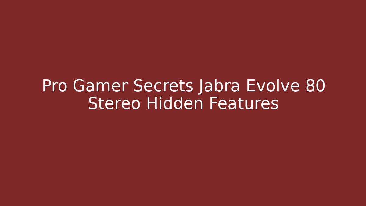 Pro Gamer Secrets Jabra Evolve 80 Stereo Hidden Features - Felix Cat Insurance