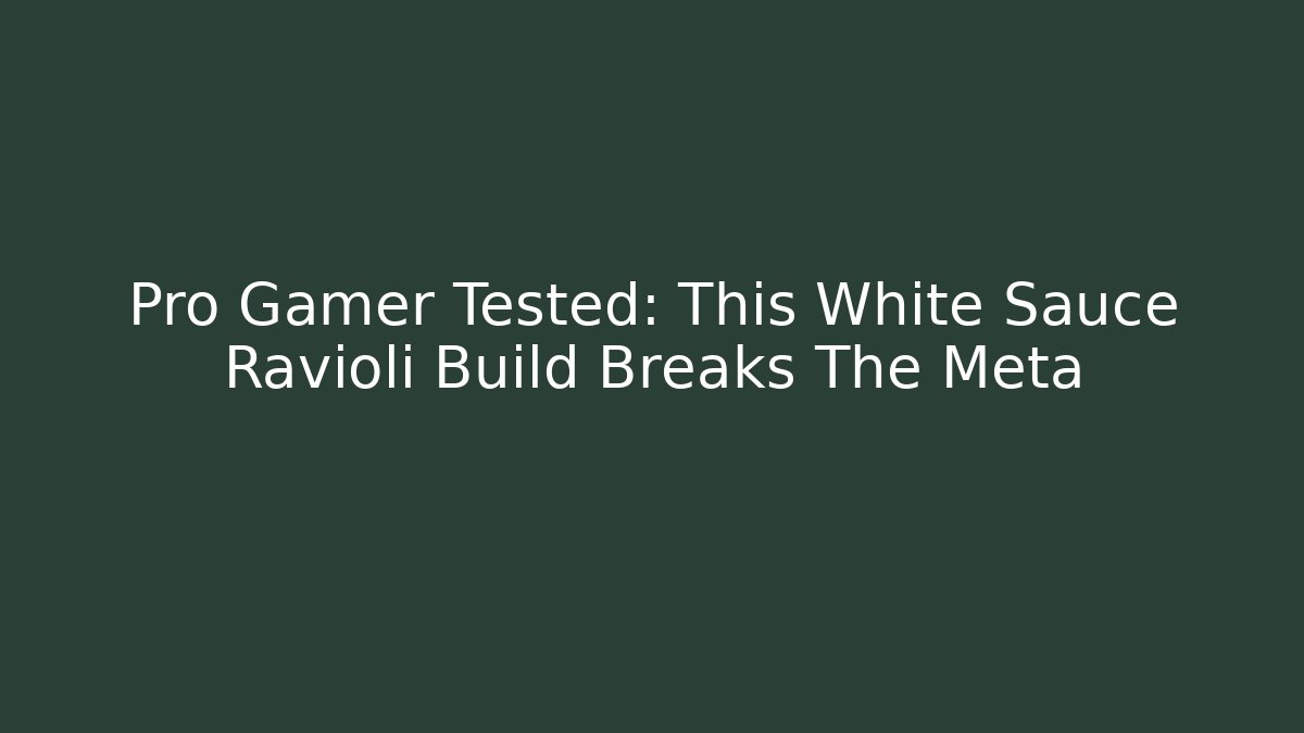 Pro Gamer Tested: This White Sauce Ravioli Build Breaks The Meta