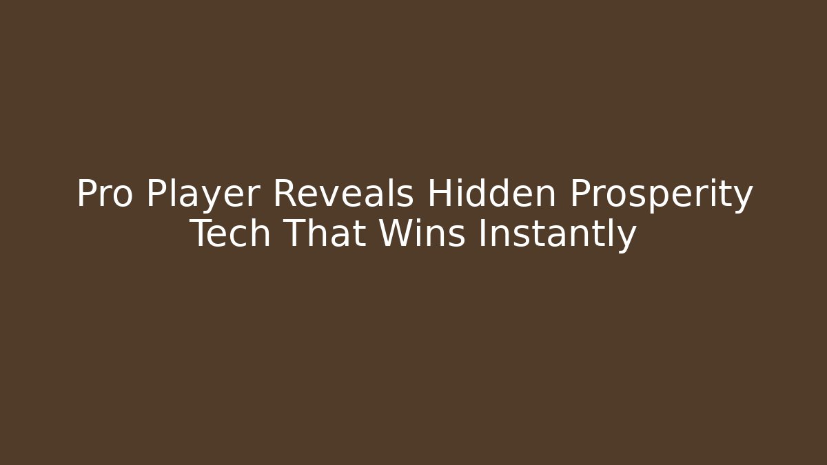Pro Player Reveals Hidden Prosperity Tech That Wins Instantly