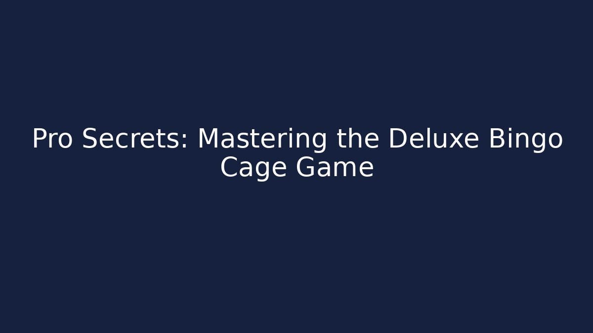 Pro Secrets: Mastering the Deluxe Bingo Cage Game