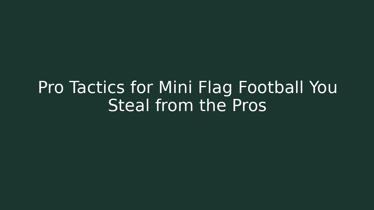 Pro Tactics for Mini Flag Football You Steal from the Pros