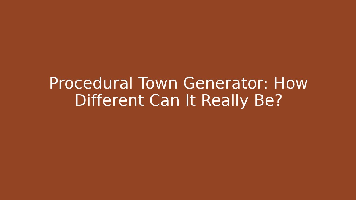 Procedural Town Generator: How Different Can It Really Be?
