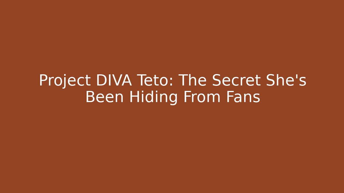 Project DIVA Teto: The Secret She’s Been Hiding From Fans