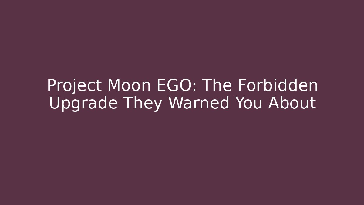 Project Moon EGO: The Forbidden Upgrade They Warned You About