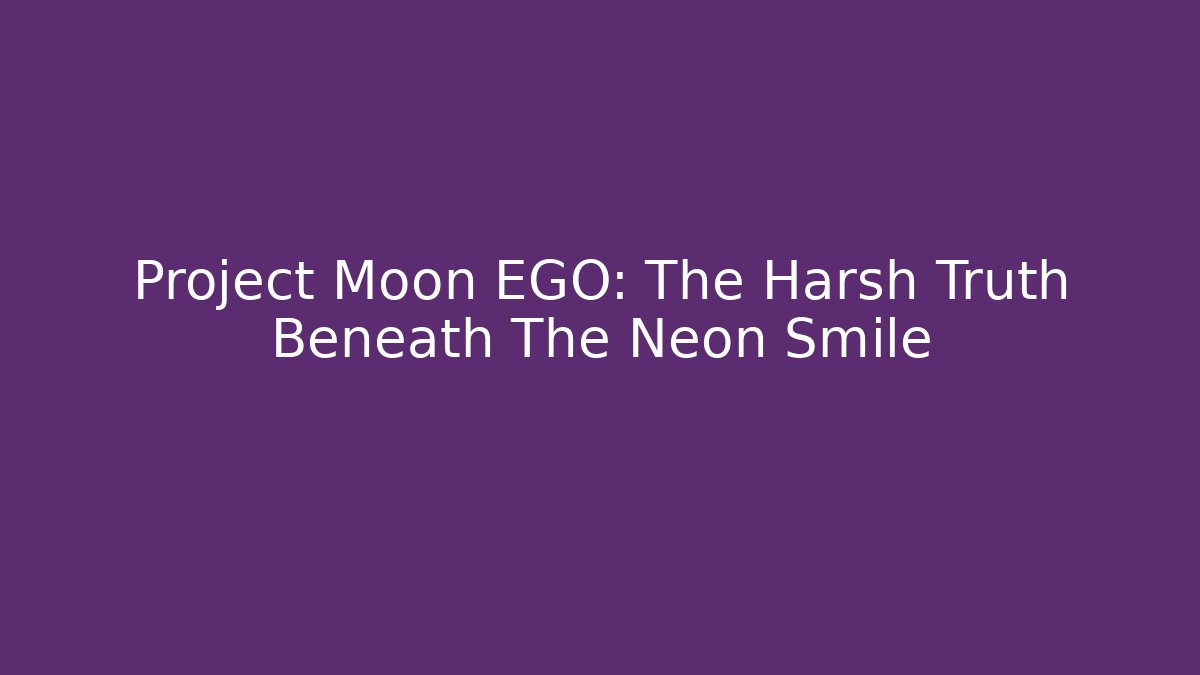 Project Moon EGO: The Harsh Truth Beneath The Neon Smile