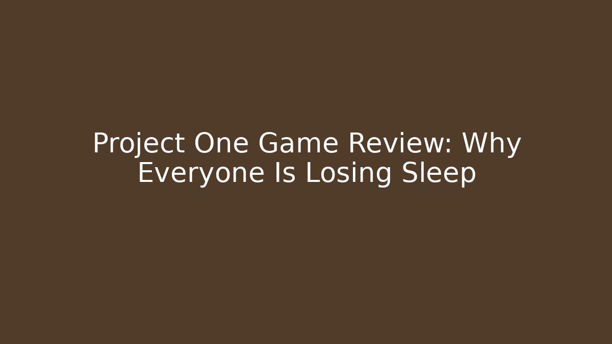 Project One Game Review: Why Everyone Is Losing Sleep