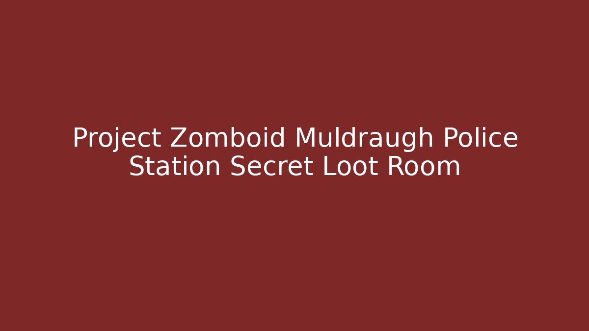 Project Zomboid Muldraugh Police Station Secret Loot Room