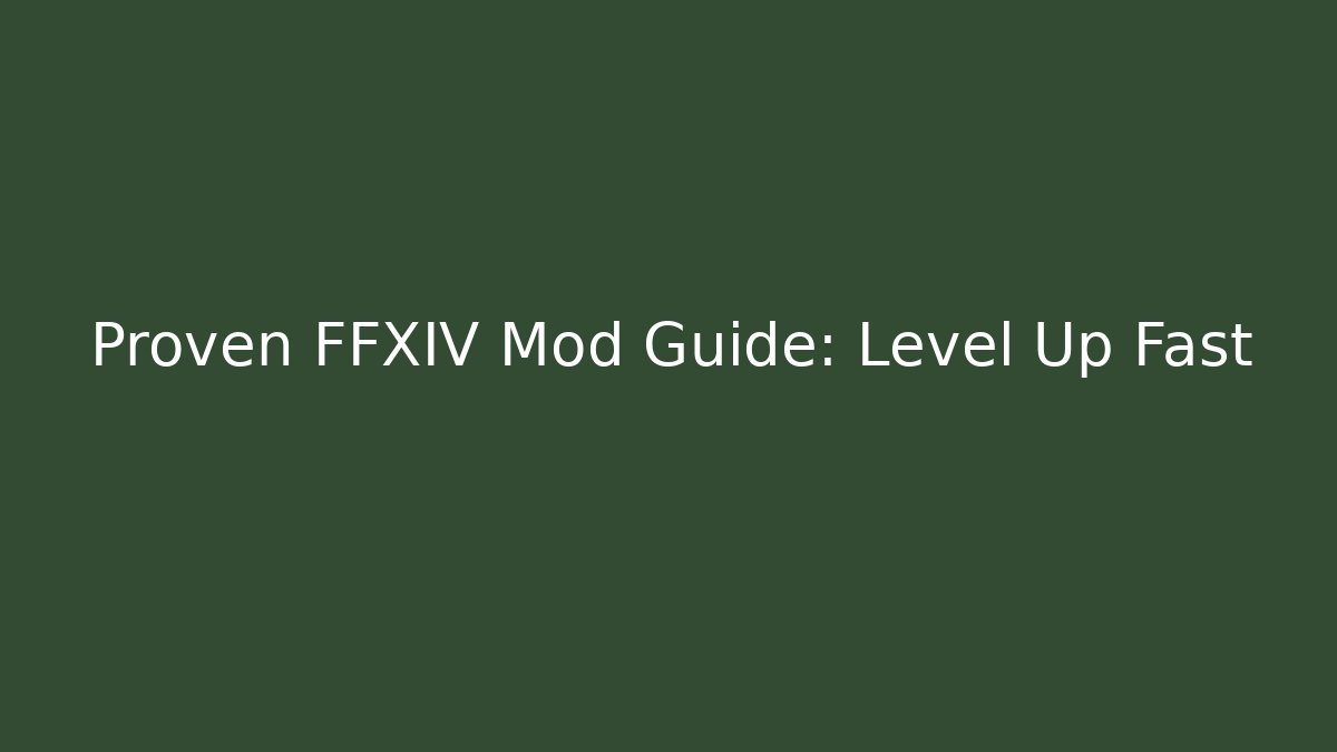 Proven FFXIV Mod Guide: Level Up Fast