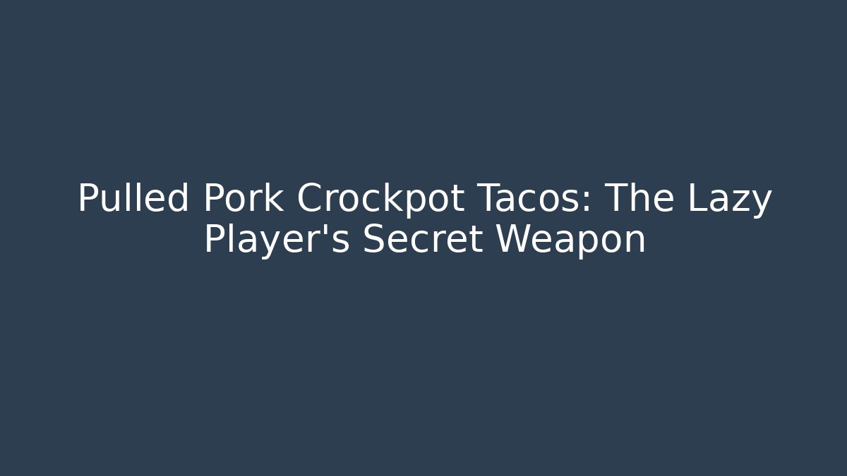 Pulled Pork Crockpot Tacos: The Lazy Player’s Secret Weapon - Felix Cat Insurance