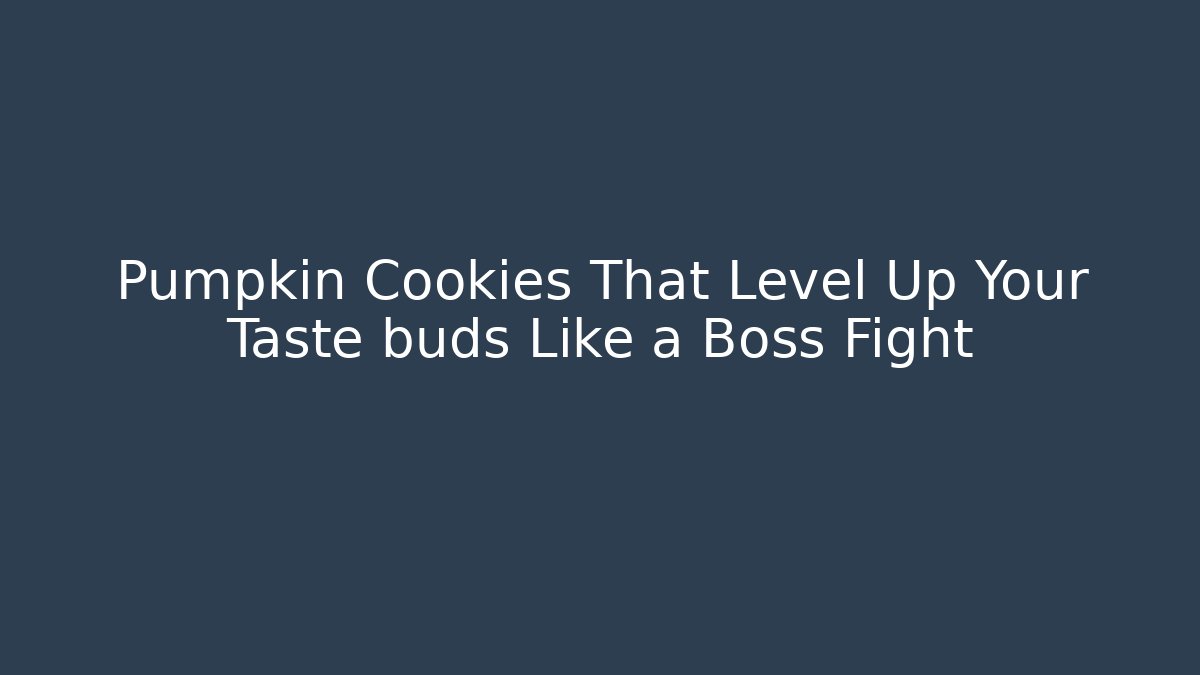 Pumpkin Cookies That Level Up Your Taste buds Like a Boss Fight