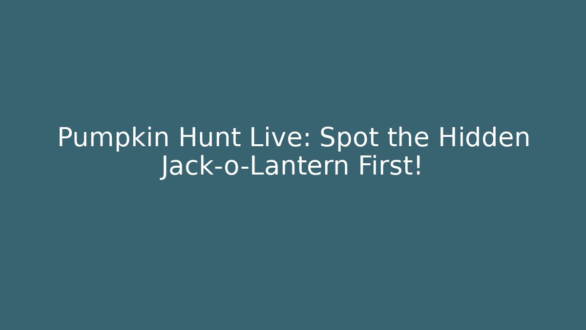 Pumpkin Hunt Live: Spot the Hidden Jack-o-Lantern First!