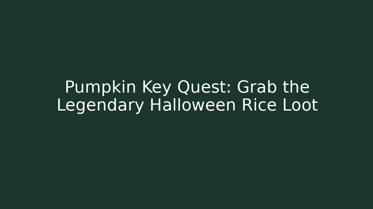 Pumpkin Key Quest: Grab the Legendary Halloween Rice Loot