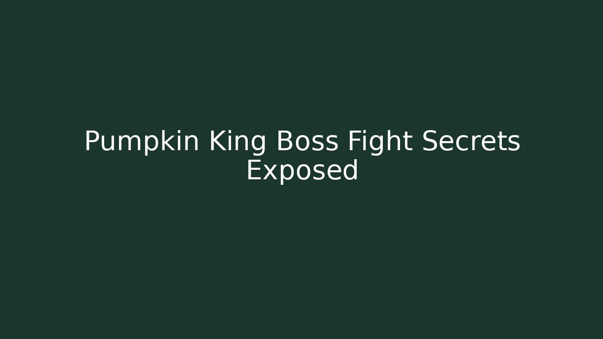 Pumpkin King Boss Fight Secrets Exposed