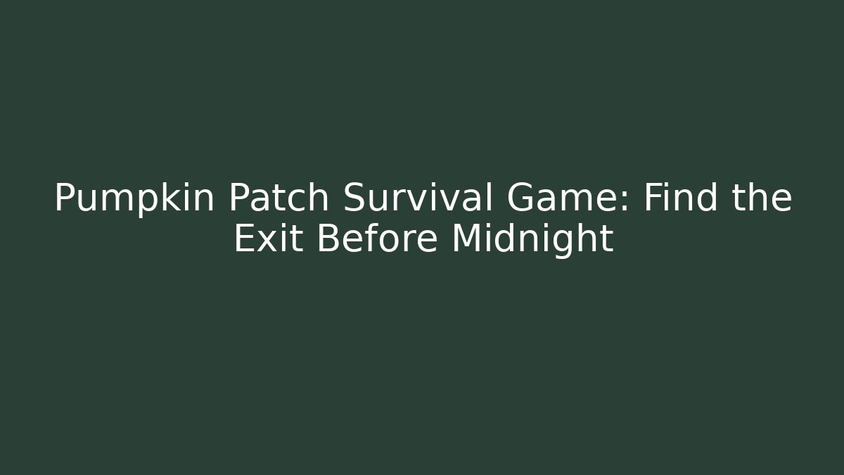 Pumpkin Patch Survival Game: Find the Exit Before Midnight