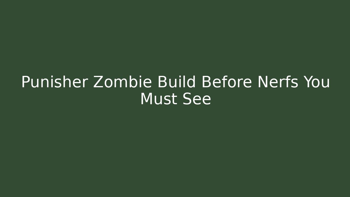 Punisher Zombie Build Before Nerfs You Must See