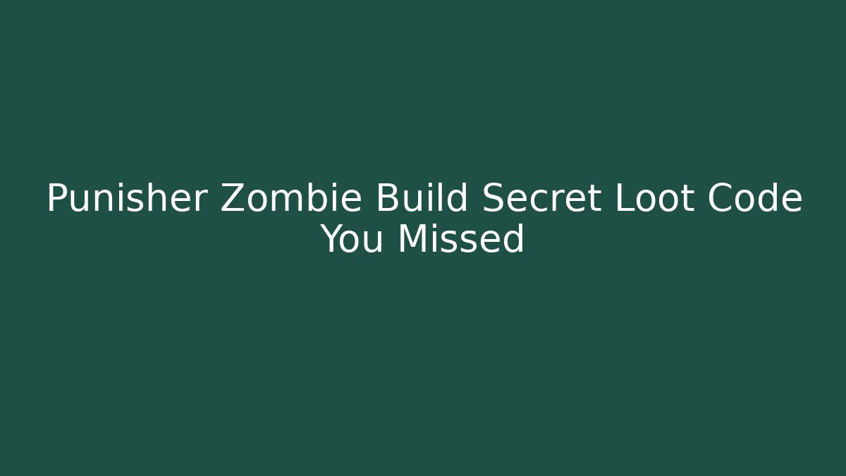 Punisher Zombie Build Secret Loot Code You Missed