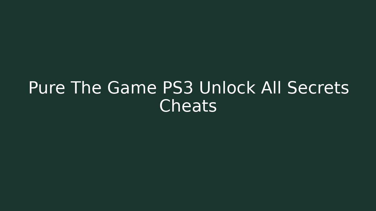 Pure The Game PS3 Unlock All Secrets Cheats