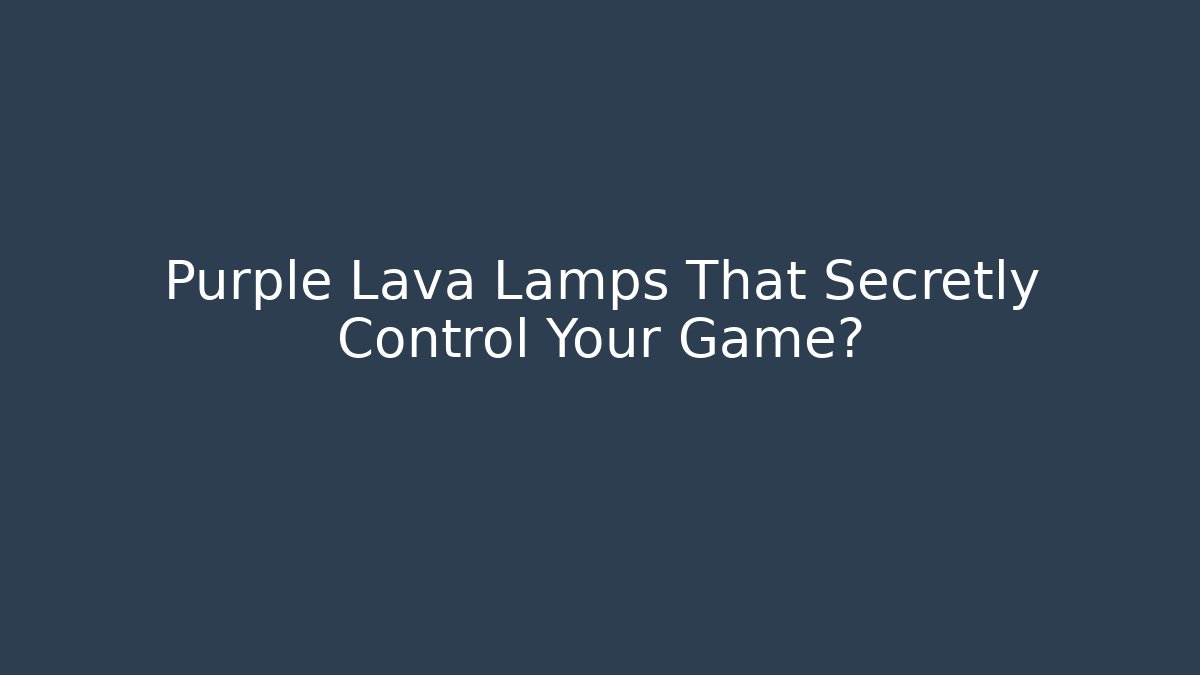 Purple Lava Lamps That Secretly Control Your Game? - Felix Cat Insurance