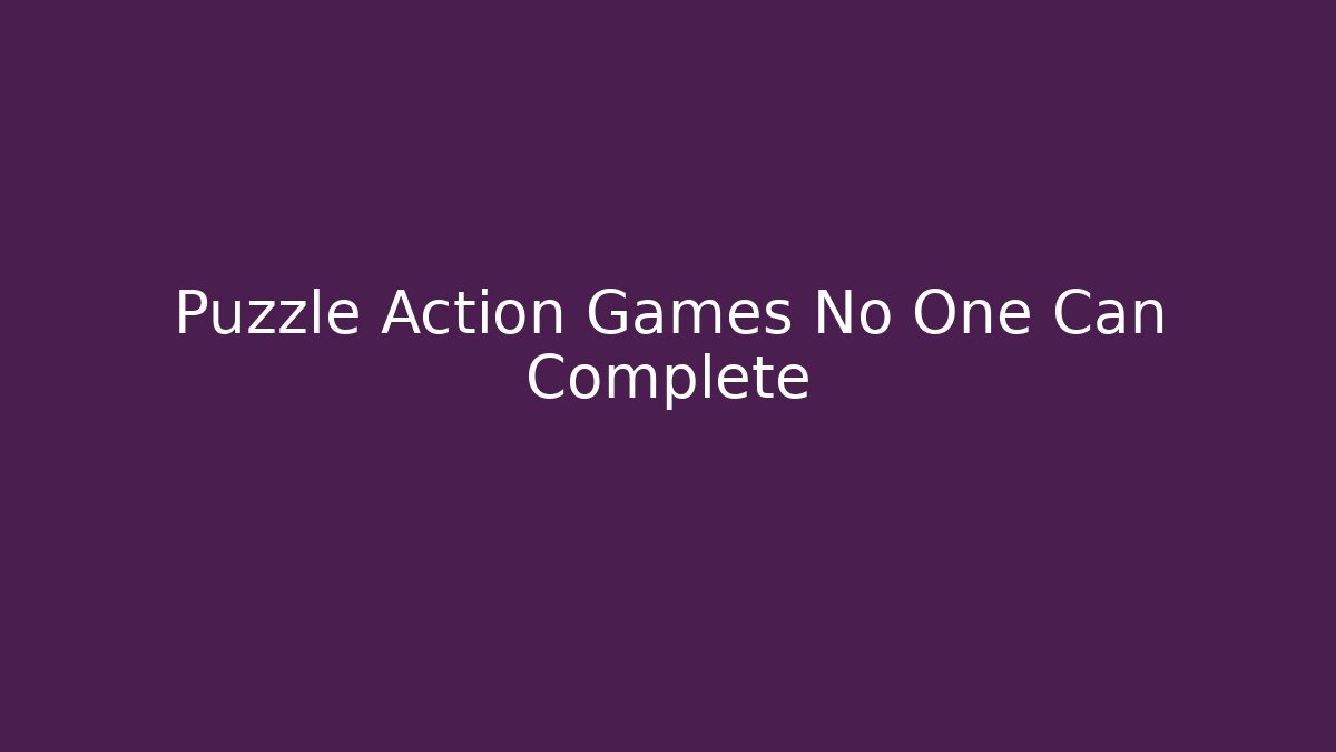 Puzzle Action Games No One Can Complete - Felix Cat Insurance