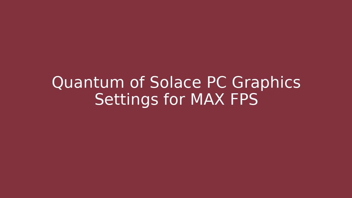 Quantum of Solace PC Graphics Settings for MAX FPS - Felix Cat Insurance