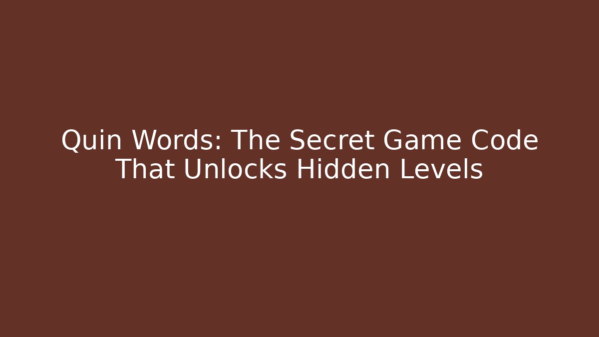 Quin Words: The Secret Game Code That Unlocks Hidden Levels