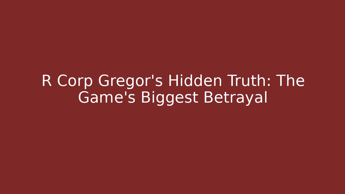 R Corp Gregor's Hidden Truth: The Game's Biggest Betrayal - Felix Cat Insurance