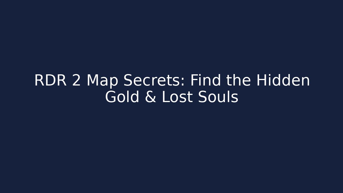 RDR 2 Map Secrets: Find the Hidden Gold & Lost Souls