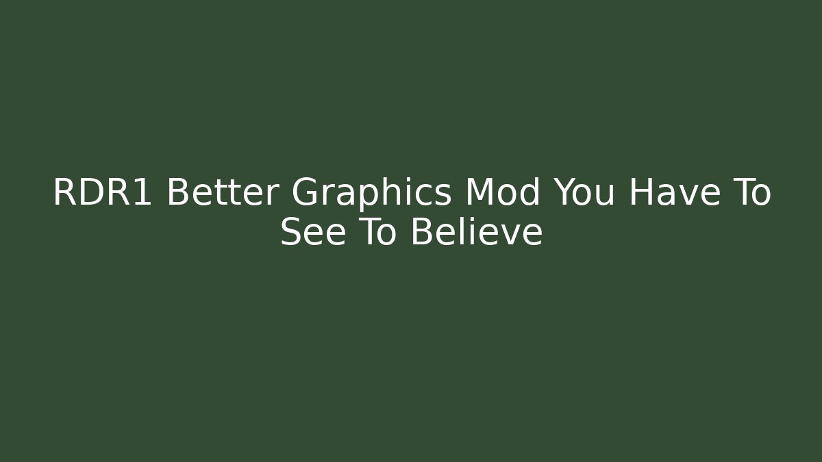 RDR1 Better Graphics Mod You Have To See To Believe - Felix Cat Insurance
