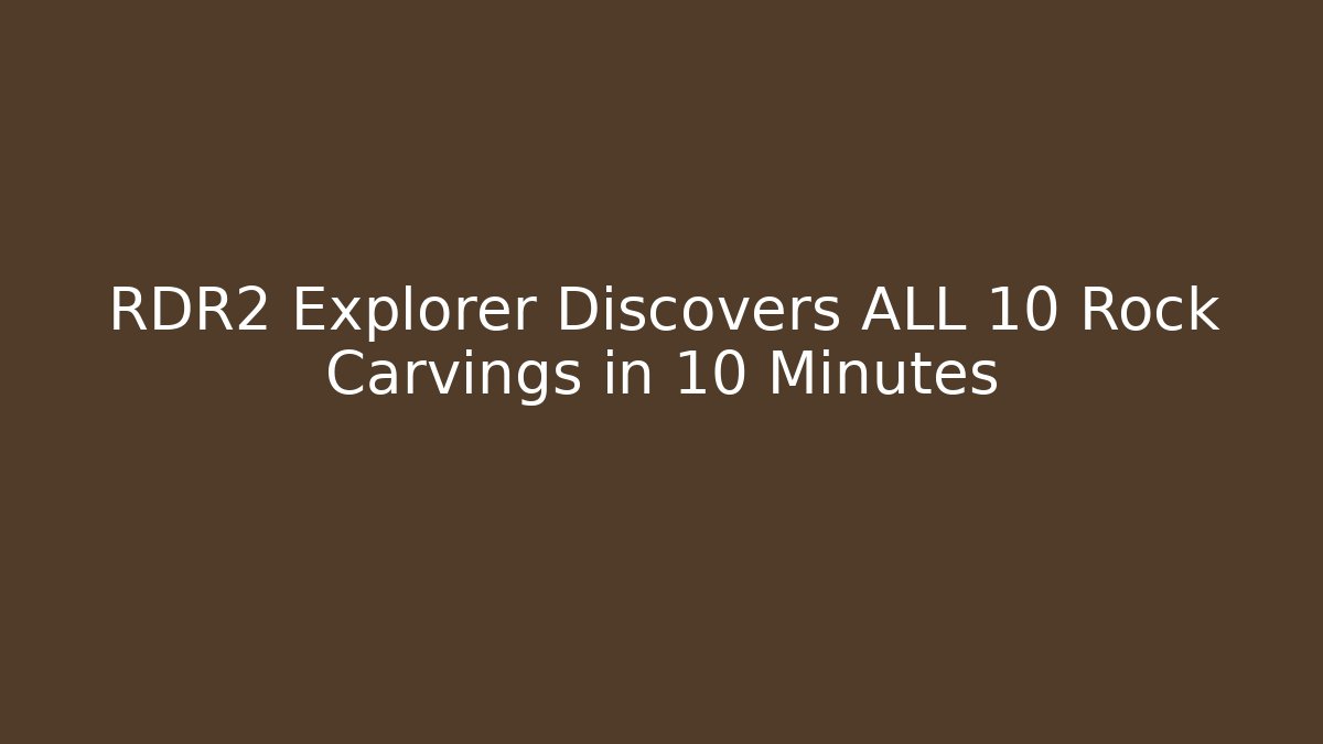 RDR2 Explorer Discovers ALL 10 Rock Carvings in 10 Minutes