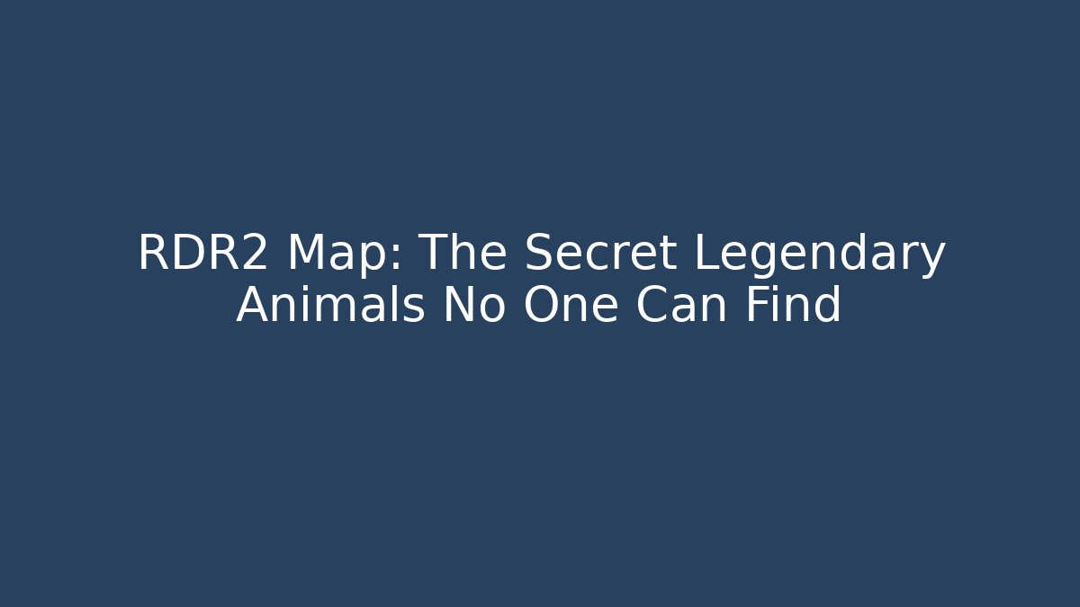 RDR2 Map: The Secret Legendary Animals No One Can Find